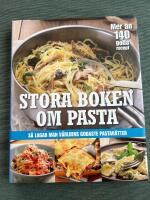 Stora boken om pasta : s&aring; lagar man v&auml;rldens godaste pastar&auml;tter