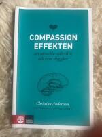 Compassioneffekten : att utveckla sj&auml;lvtillit och inre trygghet