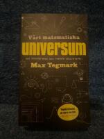 V&aring;rt matematiska universum : mitt s&ouml;kande efter den yttersta verkligheten