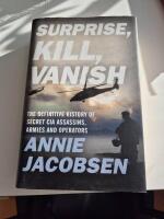 Surprise, kill, vanish - the definitive history of secret CIA assassins, armies and operators