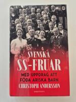 Svenska SS-fruar : med uppdrag att f&ouml;da ariska barn