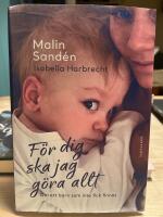 För dig ska jag göra allt : om ett barn som inte fick finnas