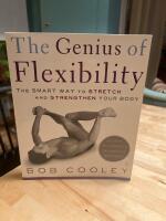 The Genius of Flexibility: The Smart Way to Stretch and Strengthen your Body