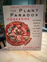The Plant Paradox Cookbook: 100 Delicious Recipes to Help You Lose Weight, Heal Your Gut, an