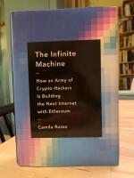 The Infinite Machine How an Army of Crypto-Hackers Is Building the Next Internet with Ethereum