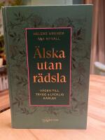 &Auml;lska utan r&auml;dsla : V&auml;gen till trygg & lycklig k&auml;rlek