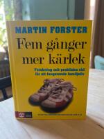 Fem g&aring;nger mer k&auml;rlek : forskning och praktiska r&aring;d f&ouml;r ett fungerande familjeliv : en bok till f&ouml;r&auml;ldrar med barn mellan 2 och 12 &aring;r