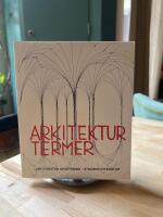 Arkitekturtermer - Lexikon &ouml;ver svenska, engelska, tyska och franska arkitektur- och stadsplaneterm