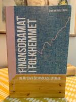 Finansdramat i folkhemmet - 50 &aring;r som f&ouml;rvandlade Sverige