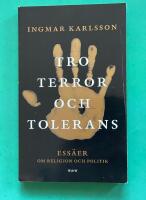Tro, terror och tolerans : Ess&auml;er om religion och politik