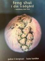 Feng Shui i din tr&auml;dg&aring;rd : i samklang med livet