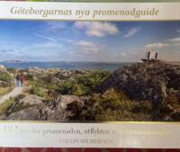 Göteborgarnas nya promenadguide : 182 tips för promenaden, utflykten och motionsrundan
