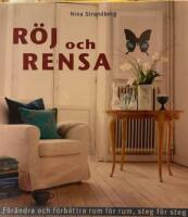 R&ouml;j och rensa : f&ouml;r&auml;ndra och f&ouml;rb&auml;ttra rum f&ouml;r rum, steg f&ouml;r steg