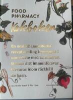 Food pharmacy - kokboken - en antiinflammatorisk receptsamling framtagen i samarbete med tarmfloran : st&auml;rker ditt immunf&ouml;rsvar : f&ouml;rvaras inom r&auml;ckh&aring;ll f&ouml;r barn