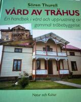 V&aring;rd av tr&auml;hus - en handbok i v&aring;rd och upprustning av gammal tr&auml;bebyggelse