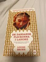 De dansande flickorna i Lahore : en sann ber&auml;ttelse om k&auml;rlek och dr&ouml;mmar till salu