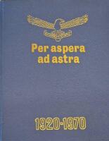 Per aspera ad astra S. A. Lugmag goue jubileumgedenkboek 1920 - 1970  S.A. Air Force golden jubilee souvenir book