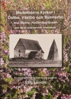 Medeltidens kyrkor i &Ouml;stbo, V&auml;stbo och Sunnerbo mot Sk&aring;ne- Hallandsgr&auml;nsen och deras kvarvarande inventarier