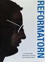 Reformatorn : om Carl Bildt med fokus p&aring; &aring;ren som statsminister