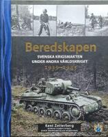 Beredskapen 1939-1945 : svenska krigsmakten under andra v&auml;rldskriget