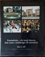 Katrineholm : v&aring;r stads historia fr&aring;n andra v&auml;rldskriget till sekelskifte del I - IV