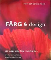 F&auml;rg & design : att skapa med f&auml;rg i tr&auml;dg&aring;rden