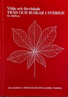 Vilda och f&ouml;rvildade tr&auml;d och buskar i Sverige : en f&auml;ltflora