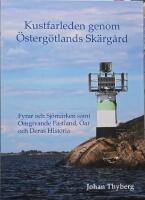 Kustfarleden genom &Ouml;sterg&ouml;tlands sk&auml;rg&aring;rd : fyrar och sj&ouml;m&auml;rken samt omgivande fastland, &ouml;ar och deras historia