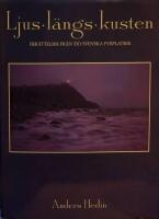 Ljus l&auml;ngs kusten : ber&auml;ttelser fr&aring;n tio svenska fyrplatser