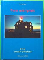 Fyrar och fyrfolk : femtio &aring;r svensk fyrhistoria