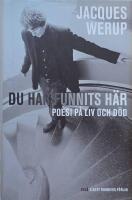 Du har funnits h&auml;r : poesi p&aring; liv och d&ouml;d