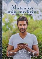 Maten &auml;r min medicin - ayurveda i ditt k&ouml;k