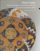 Native Paths: American Indian Art from the Collection of Charles and Valerie Diker
