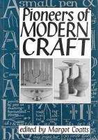 Pioneers of Modern Craft. Twelve essays profiling key figures in the history of twentieth-century design