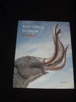 Kent Ullberg : sculpture = skulptur