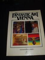 The Fantastic Art of Vienna, Great and timeless paintings from a realm of laughter and light, of brooding darkness and splendid decadence