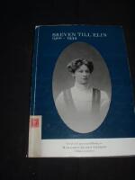 Breven till Elin 1900 - 1934, urval och sammanst&auml;llning av Margareta B&aring;lder Svensson (Elins sondotter)
