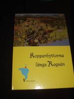 Kopparhyttorna l&auml;ngs Rogs&aring;n : [Falumalmens f&ouml;r&auml;dling i &Ouml;ster&aring; bergslag] : [teknik och m&auml;nniskor]