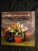 Sk&aring;nsk allmogekeramik : lergods under tre sekel