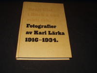Kr&aring;k Ulof i B&auml;ck &aring; ana rikti fok : fotografier av Karl L&auml;rka 1916-1934
