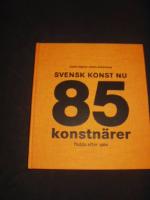 Svensk konst nu : 85 konstn&auml;rer f&ouml;dda efter 1960