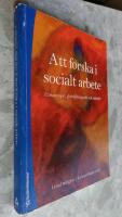 Att forska i socialt arbete : utmaningar, f&ouml;rh&aring;llningss&auml;tt och metoder
