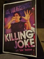 Killing joke. Are you receiving?