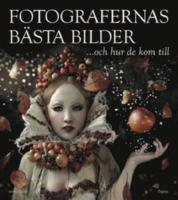 Fotografernas b&auml;sta bilder ... och hur de kom till