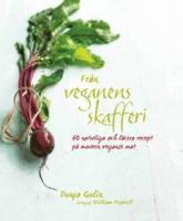 Fr&aring;n veganens skafferi : fler &auml;n 60 inspirerande och l&auml;ttlagade recept