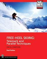 Free-heel skiing - telemark and parallel techniques for all conditions