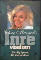 Inre visdom : l&auml;r dig lyssna till din intuition