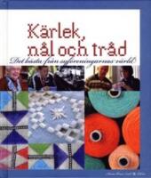 K&auml;rlek, n&aring;l och tr&aring;d : det b&auml;sta fr&aring;n Sveriges syf&ouml;reningar