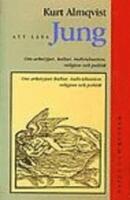Att l&auml;sa Jung : Om arketyper, kultur, individuation, religion och politik