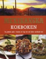 Mexikanska kokboken : en praktisk guide i konsten att laga het och l&auml;cker mexikansk mat